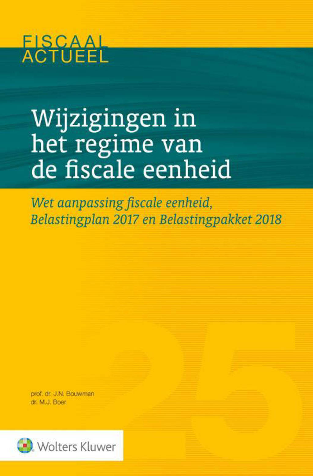 Fiscaal actueel: Wijzigingen in het regime van de fiscale eenheid - J.N. Bouwman en M.J. de Boer