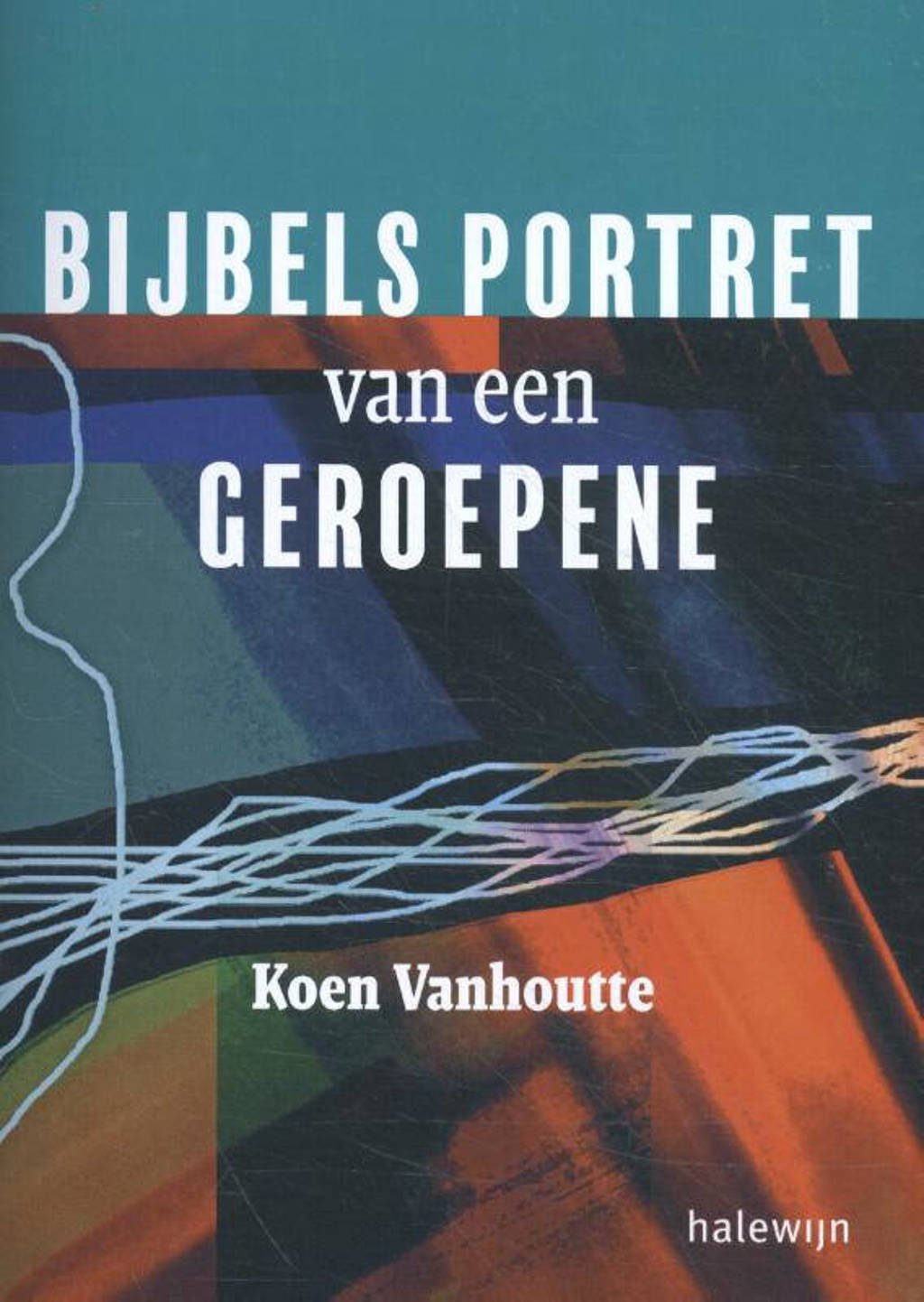 Bijbels portret van een geroepene - Koen Vanhoutte