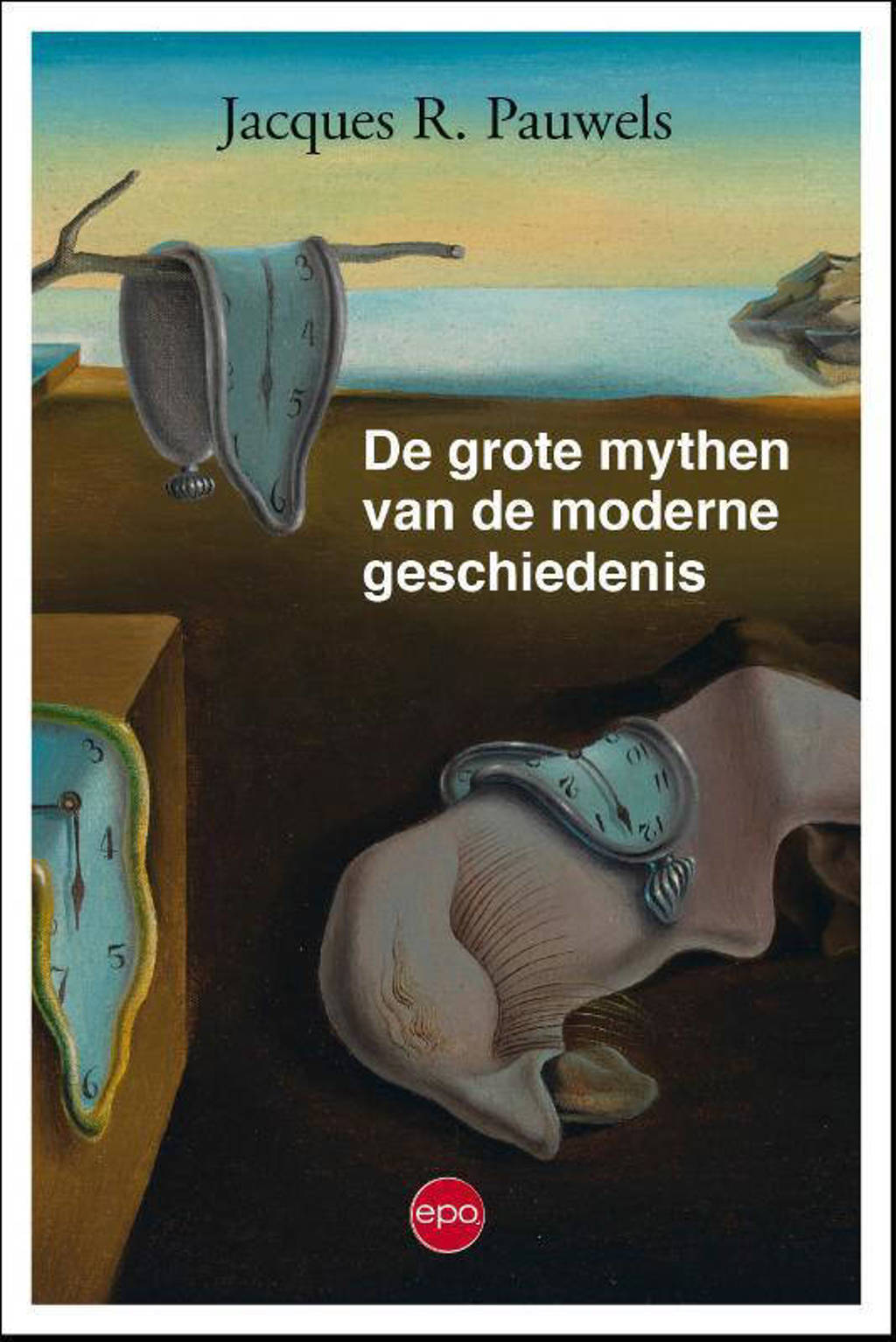 De grote mythen van de moderne geschiedenis - Jacques R. Pauwels