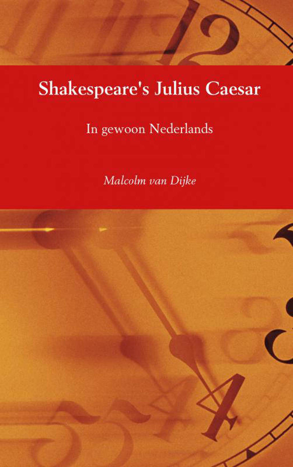 Shakespeare's Julius Caesar - Malcolm van Dijke