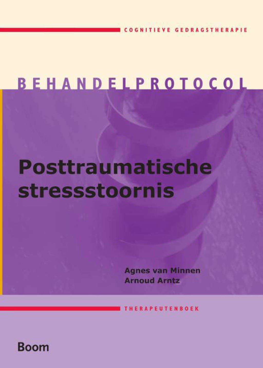 Posttraumatische stresstoornis Therapeutenboek - Agnes van Minnen en Arnoud Arntz