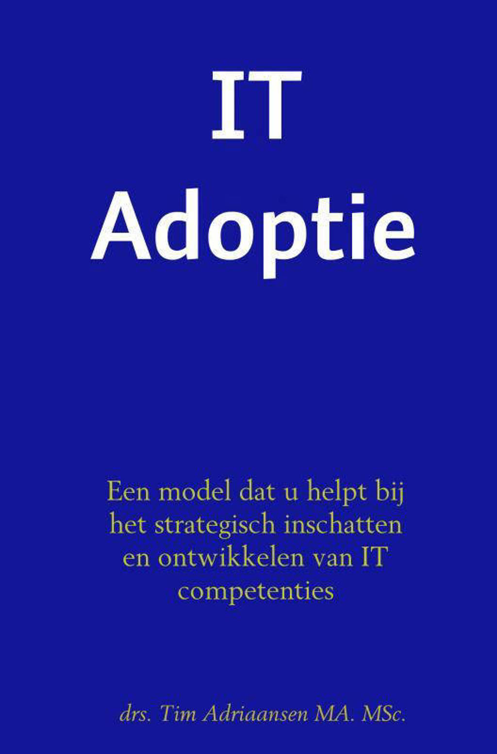 IT Adoptie - drs. Tim Adriaansen MA. MSc.