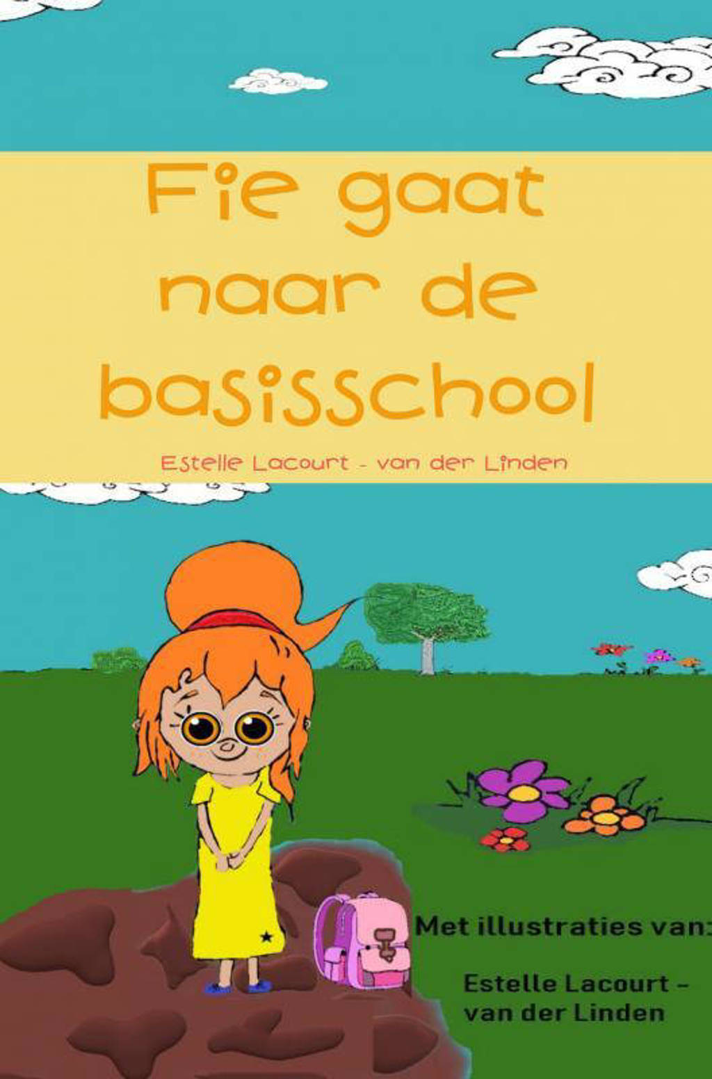 Fie gaat naar de basisschool - Estelle Lacourt-van der Linden