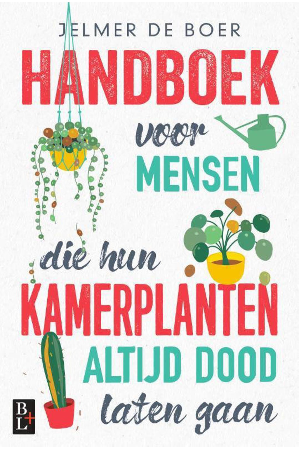 Handboek voor mensen die hun kamerplanten altijd dood laten gaan - Jelmer de Boer