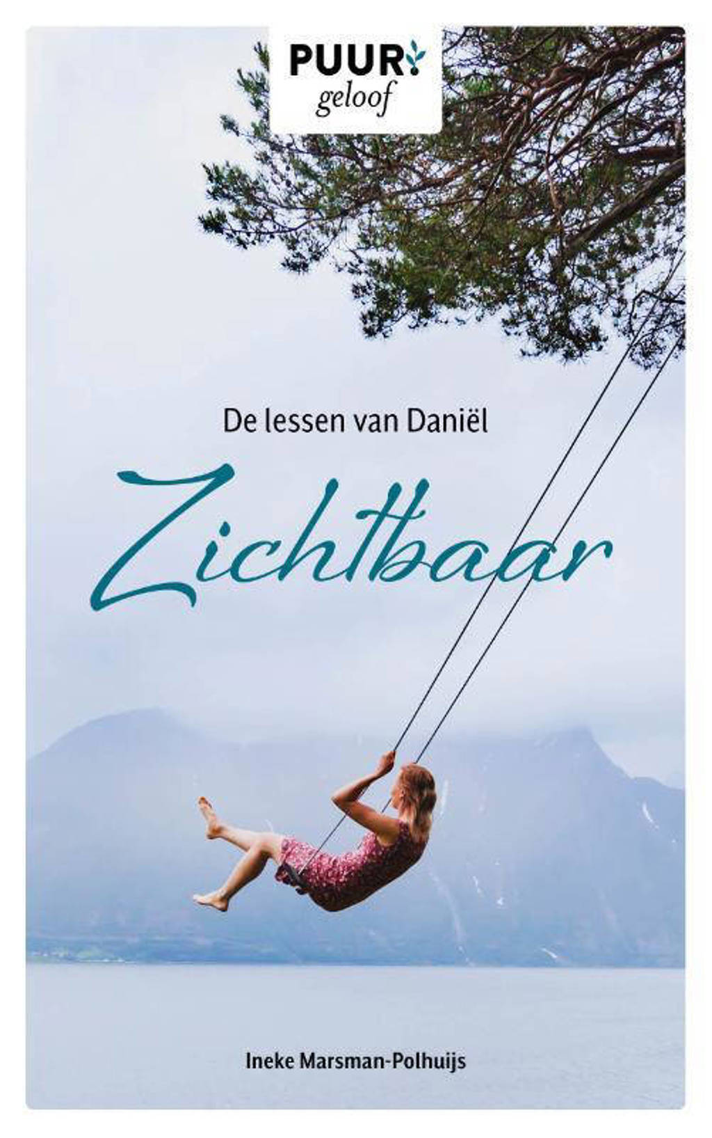 PUUR! Geloof: De lessen van Daniël - Ineke Marsman-Polhuijs