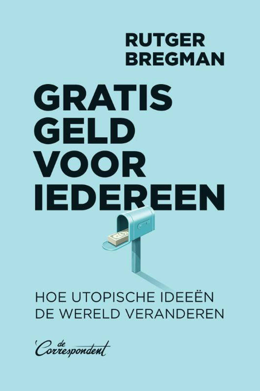Gratis geld voor iedereen - Rutger Bregman