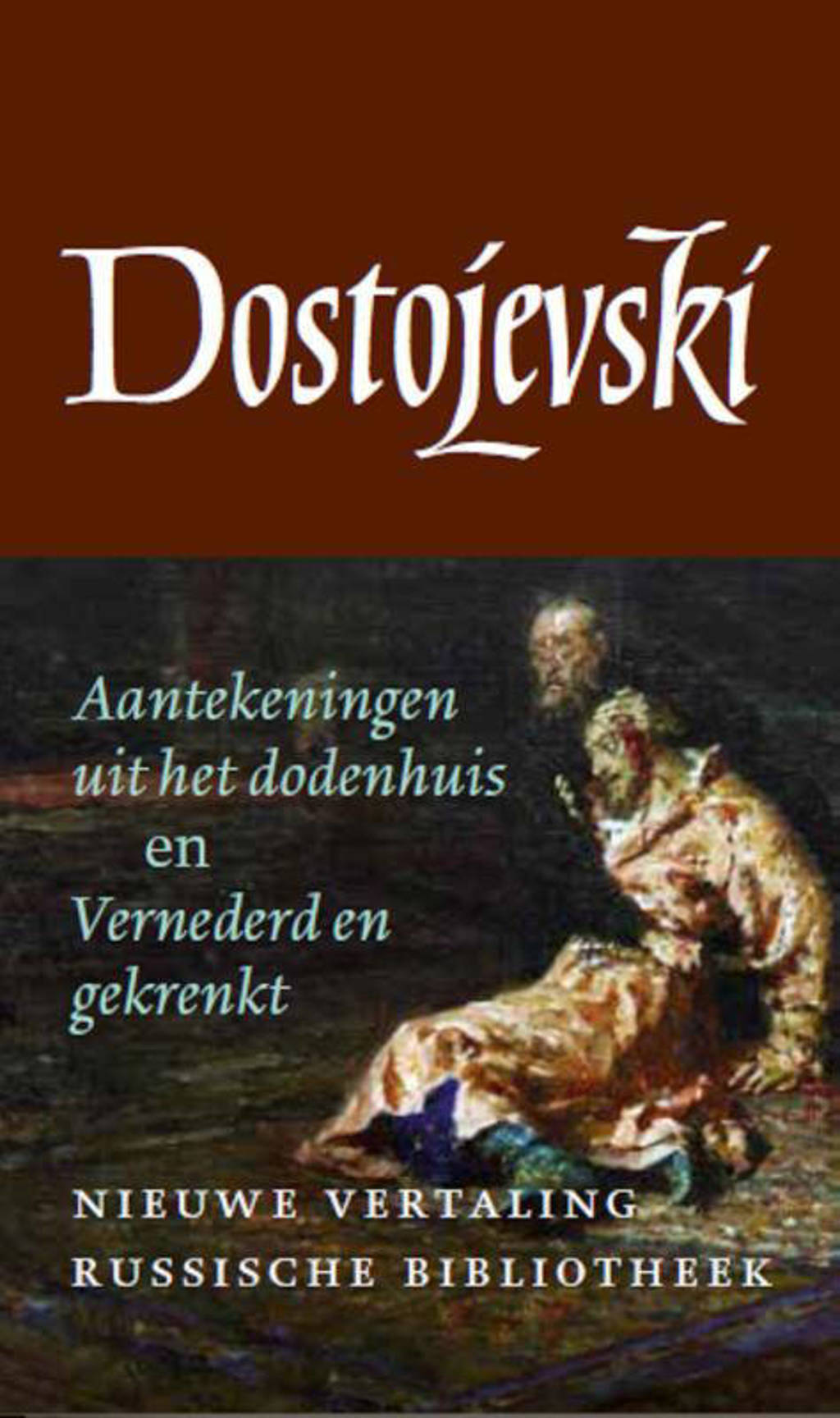 De Russische bibliotheek: Aantekeningen uit het dodenhuis en Vernederd en gekrenkt - Fjodor Dostojevski