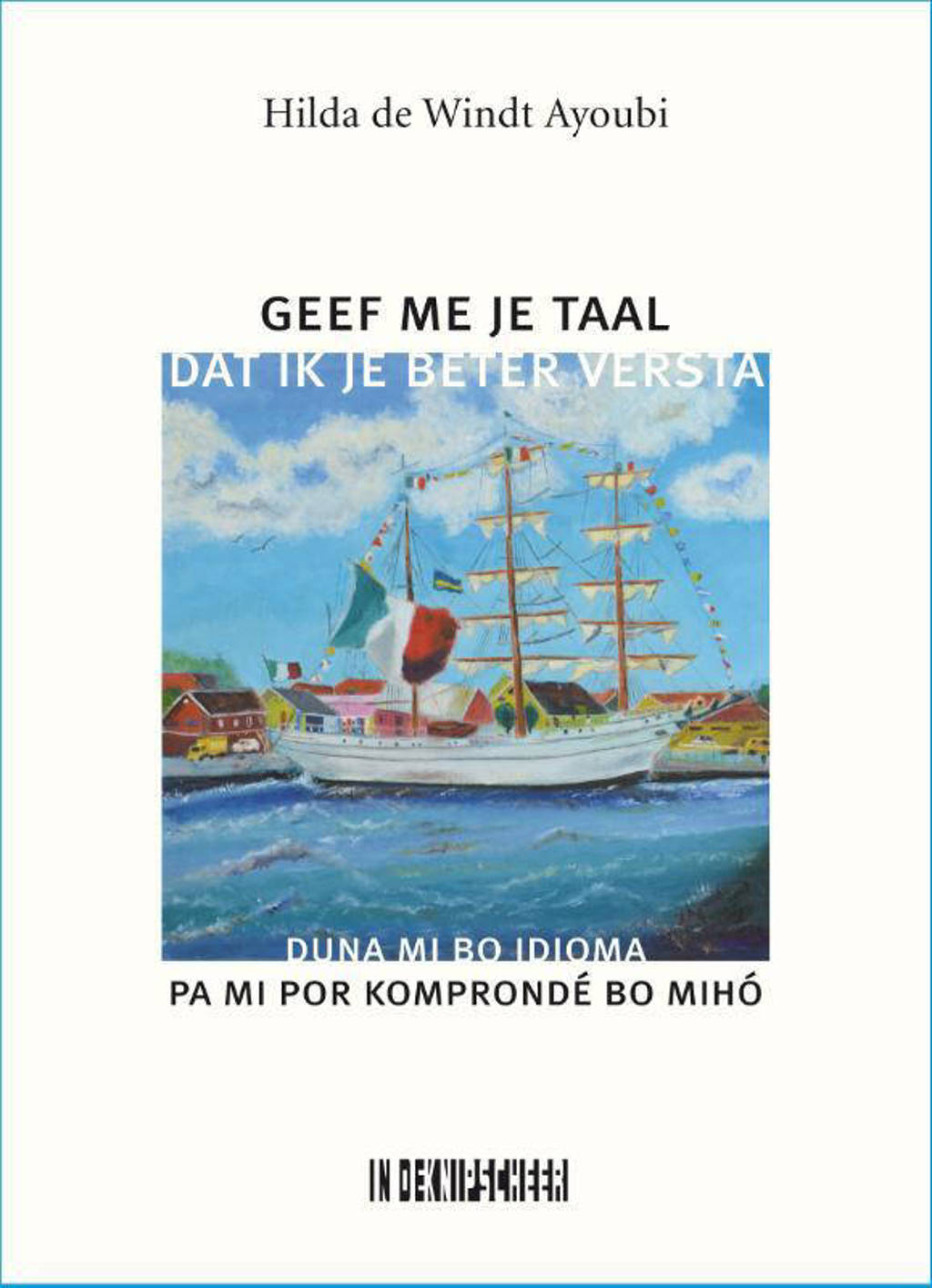 Geef me je taal. Dat ik je beter versta - Hilda de Windt Ayoubi