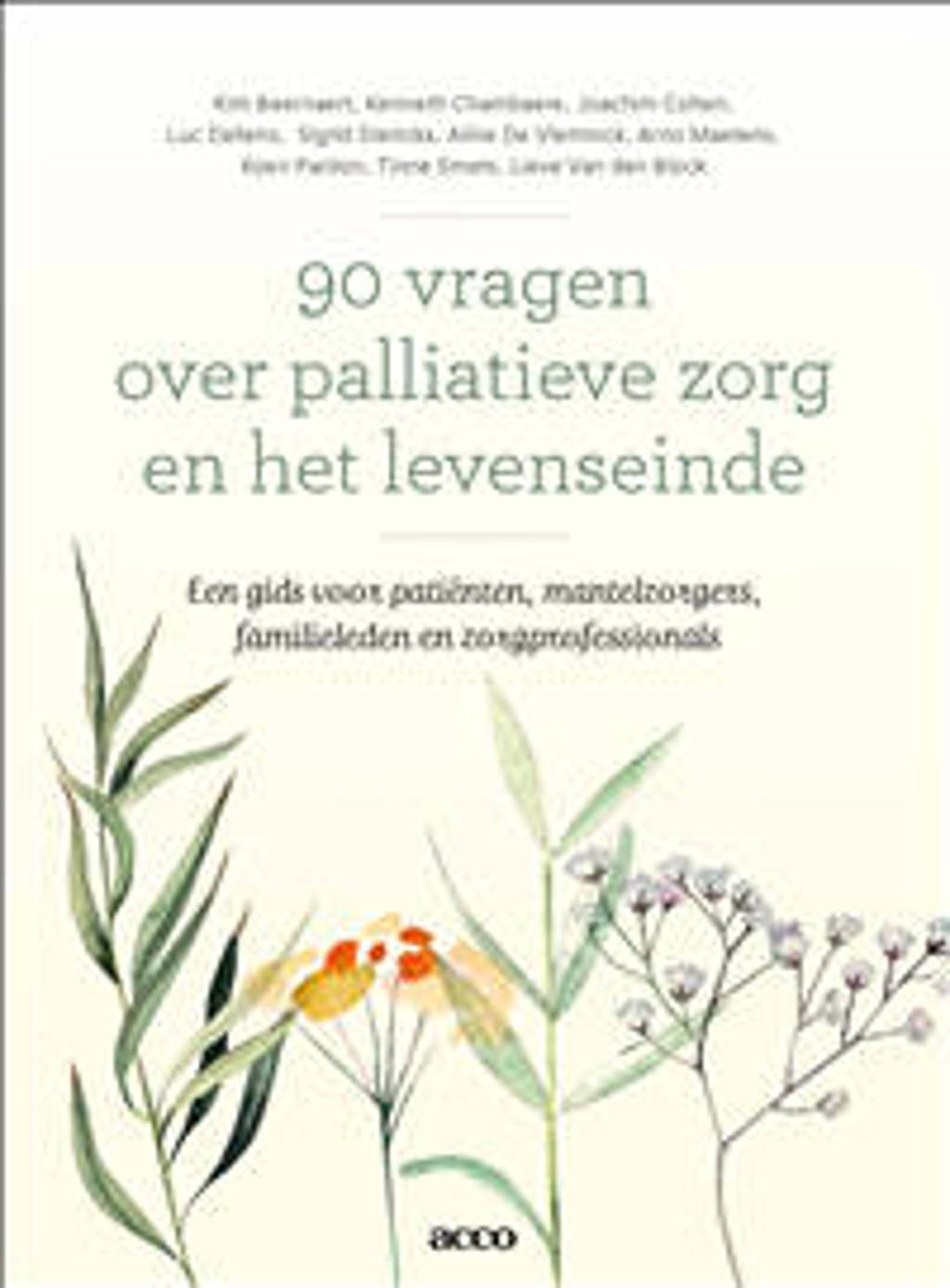 90 vragen over palliatieve zorg en het levenseinde - Kim Beernaert, Kenneth Chambaere, Joachim Cohen, e.a.