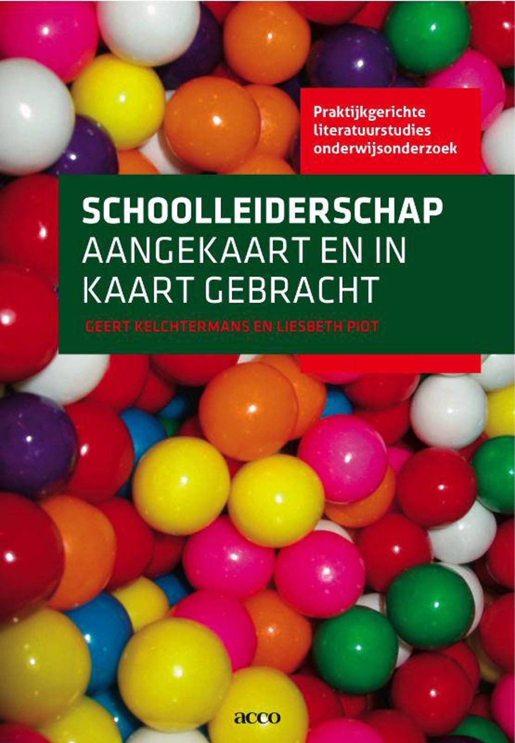Praktijkgerichte literatuurstudies onderwijsonderzoek: Schoolleiderschap aangekaart en in kaart gebracht - Geert Kelchtermans en Liesbeth Piot