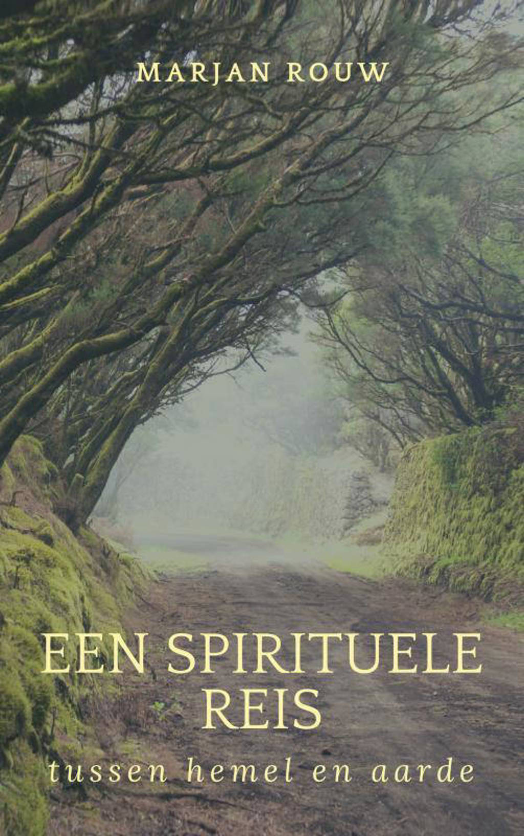 Een spirituele reis tussen hemel en aarde - Marjan Rouw