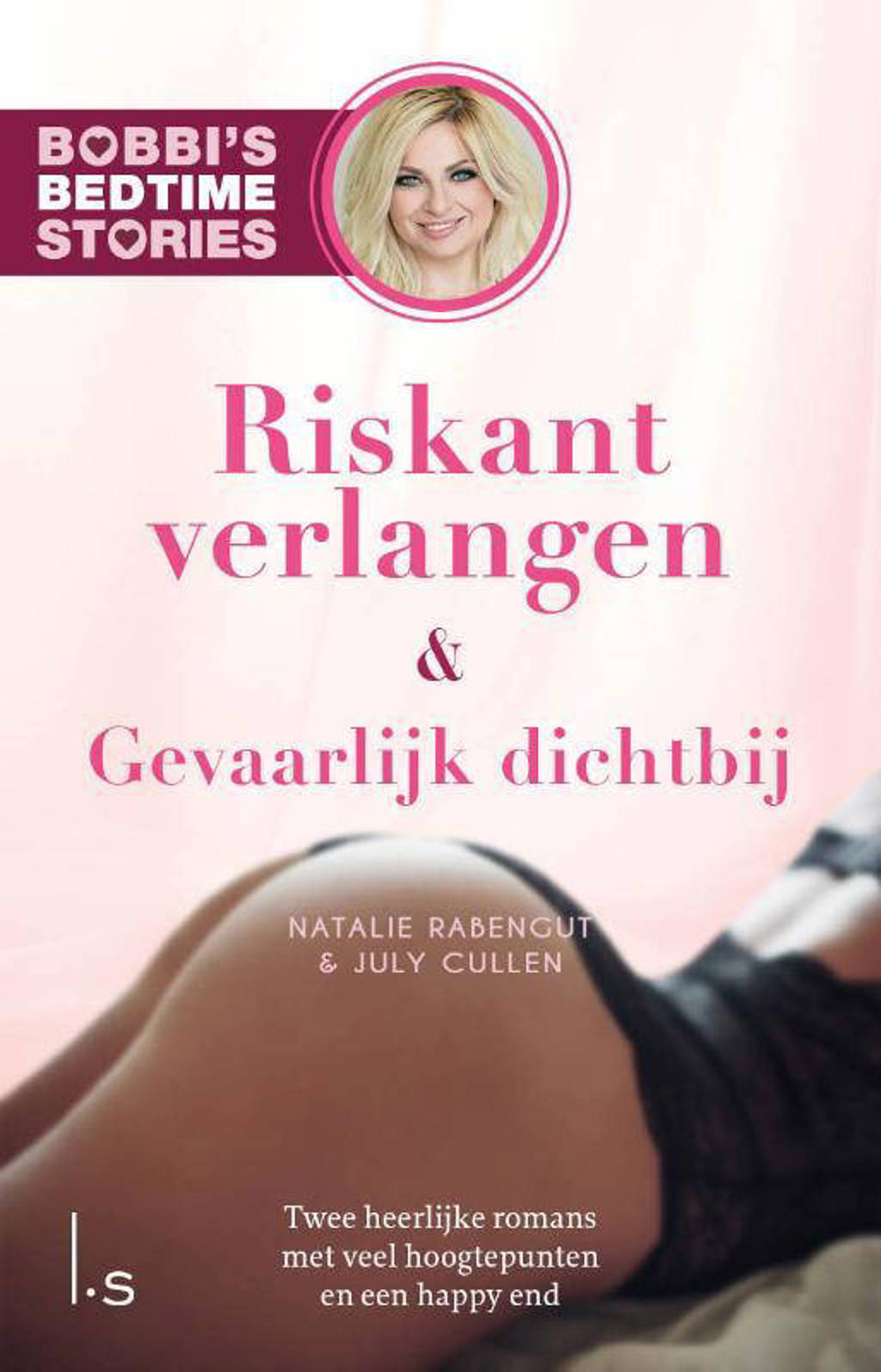 Bobbi's Bedtime Stories: Riskant verlangen & Gevaarlijk dichtbij - Natalie Rabengut en July Cullen