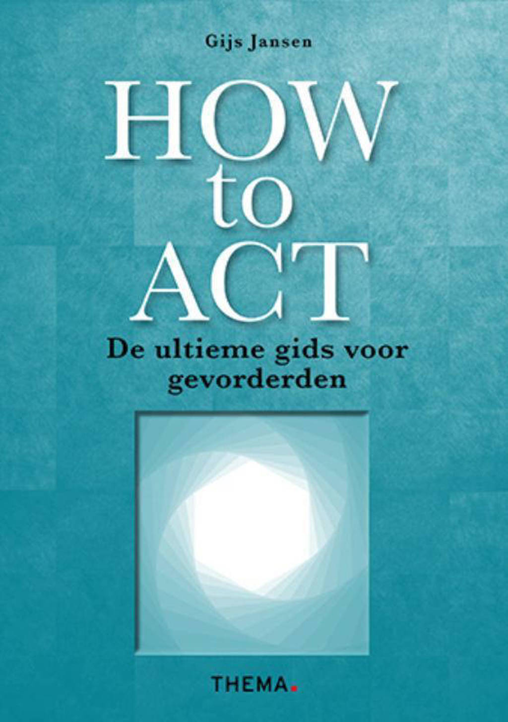 How to ACT - Gijs Jansen