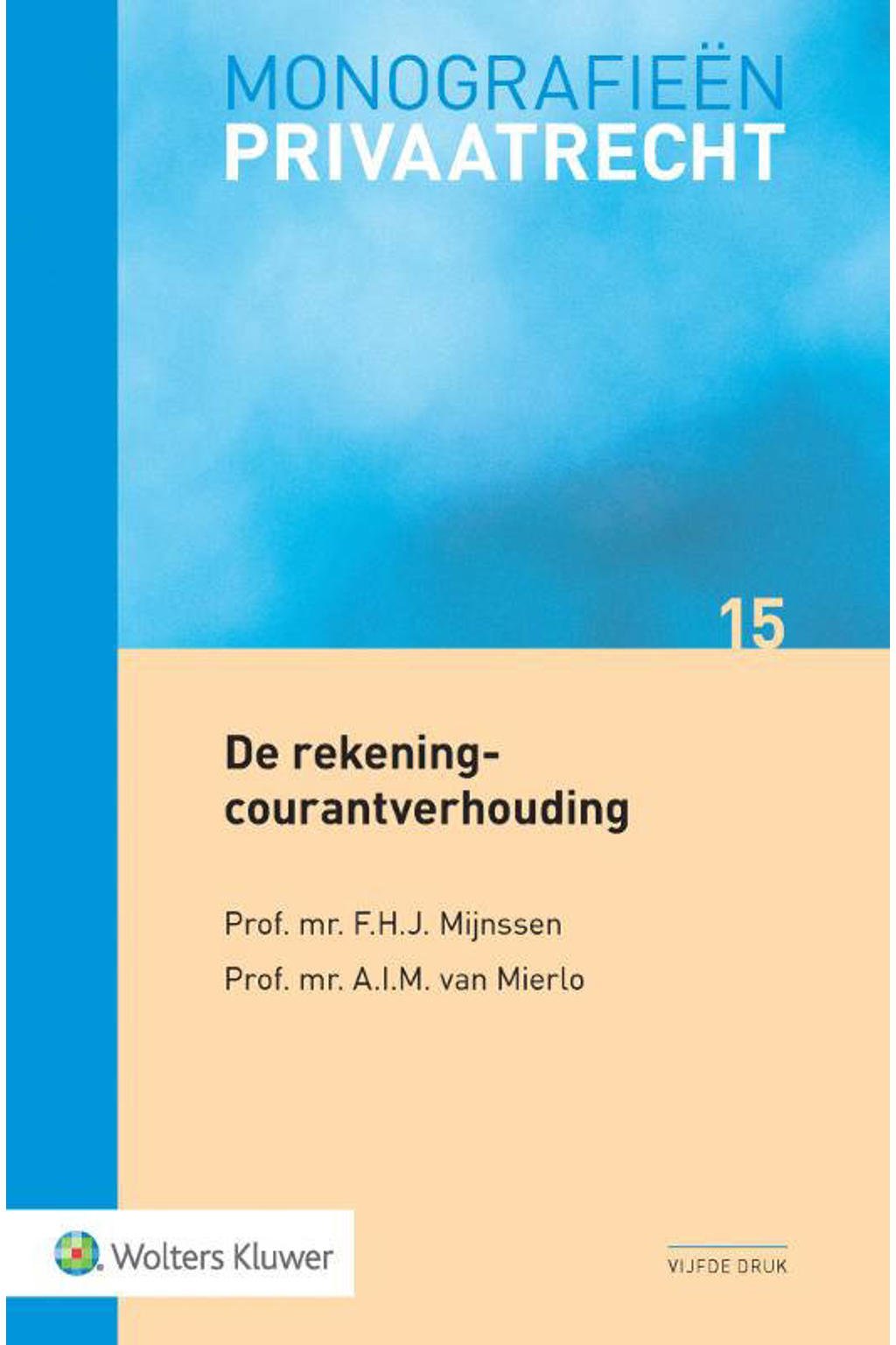 Monografieen Privaatrecht: De rekening-courantverhouding - F.H.J. Mijnsen en A.I.M. van Mierlo