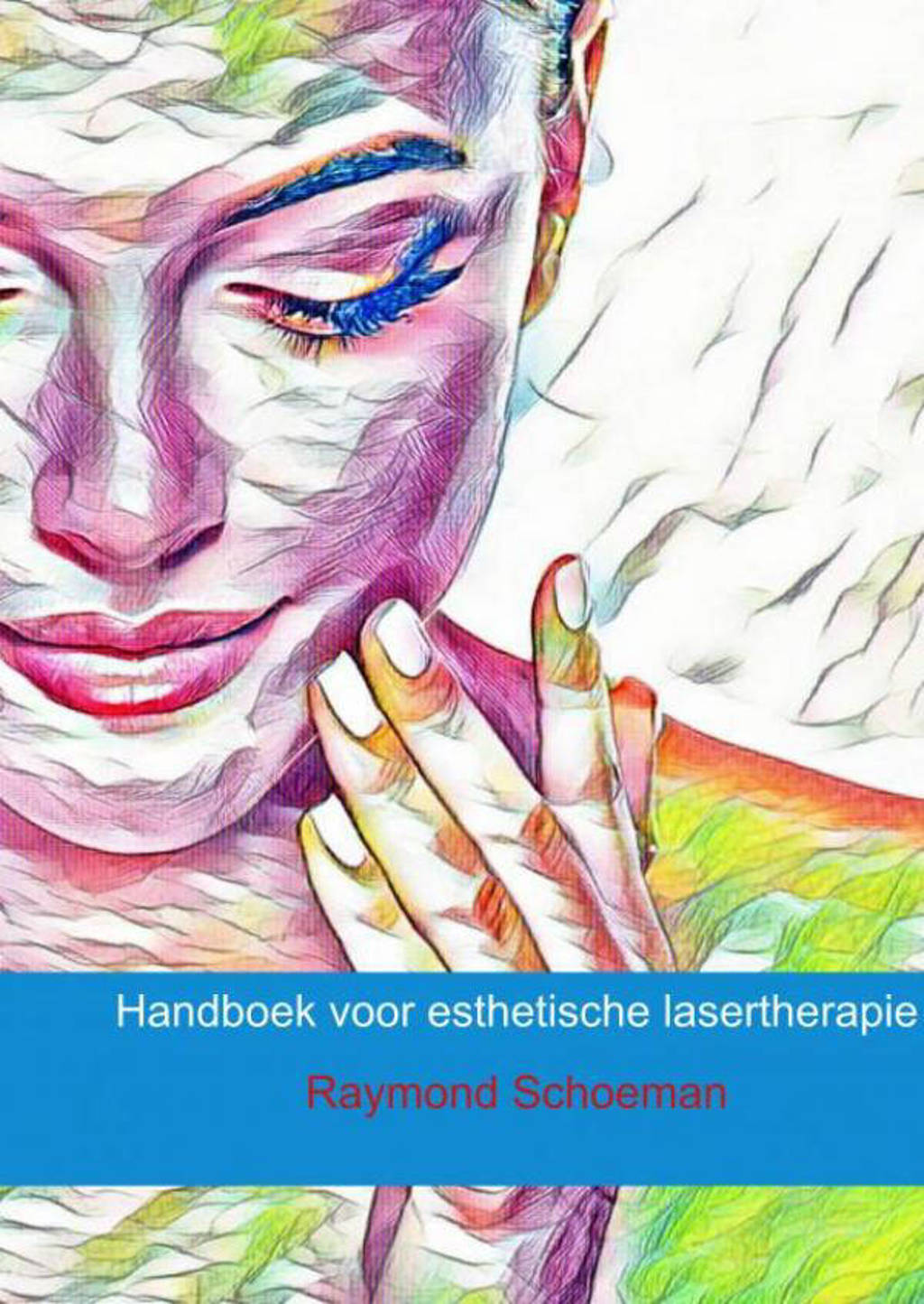 Handboek voor esthetische lasertherapie - Raymond Schoeman