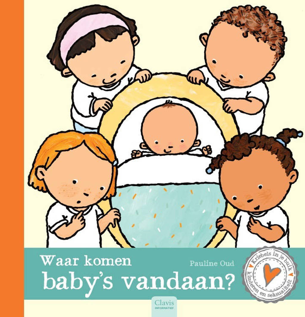 Kriebels in je buik. Kinderen en seksualiteit: Waar komen baby's vandaan? - Pauline Oud
