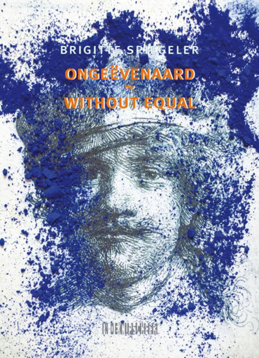 Ongeëvenaard / Without Equal - Brigitte Spiegeler