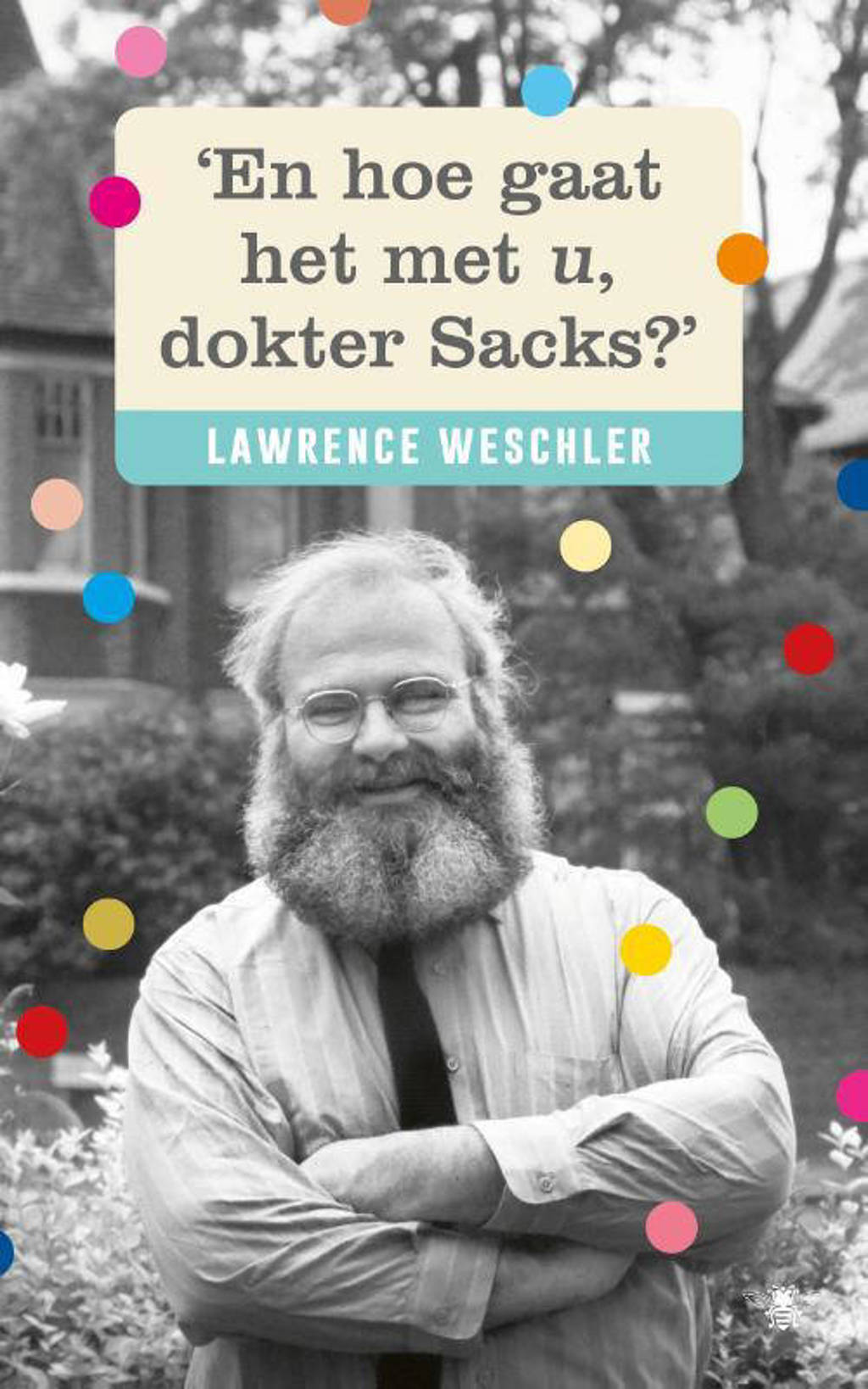 'En hoe gaat het met u, dokter Sacks?' - Lawrence Weschler