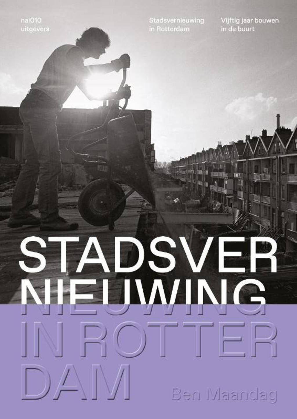 Stadsvernieuwing in Rotterdam - Ben Maandag