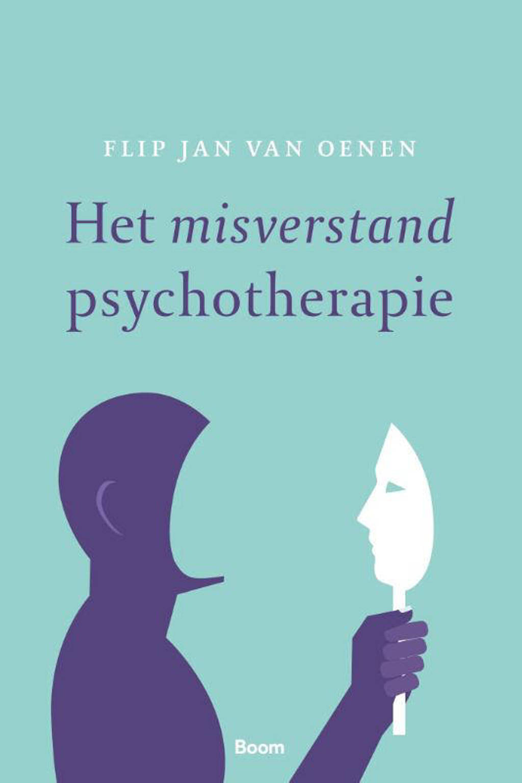 Het misverstand psychotherapie - Flip Jan van Oenen