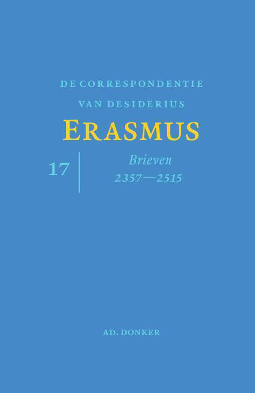 De correspondentie van Desiderius Erasmus 17 - Desiderius Erasmus