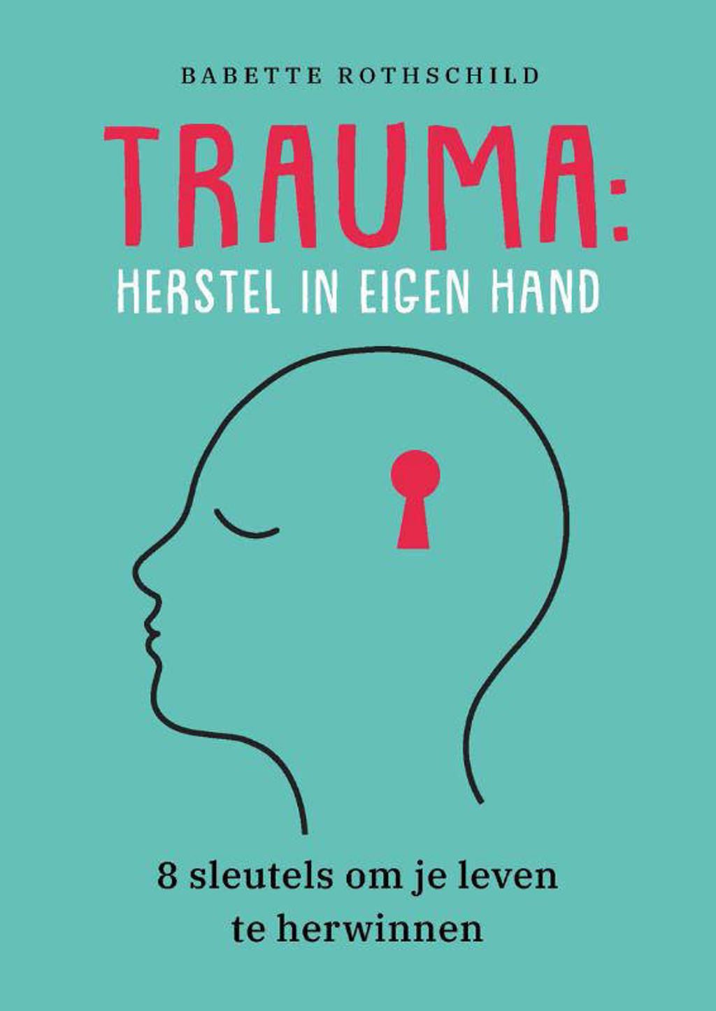 Trauma: herstel in eigen hand - Babette Rothschild