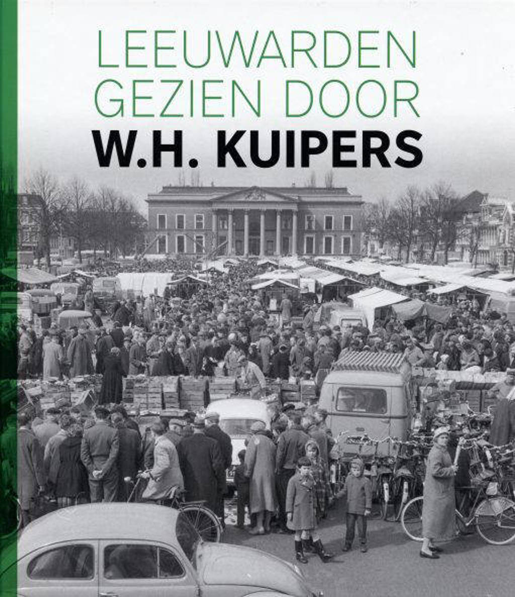 Leeuwarden gezien door W.H. Kuipers - Herry Kuipers