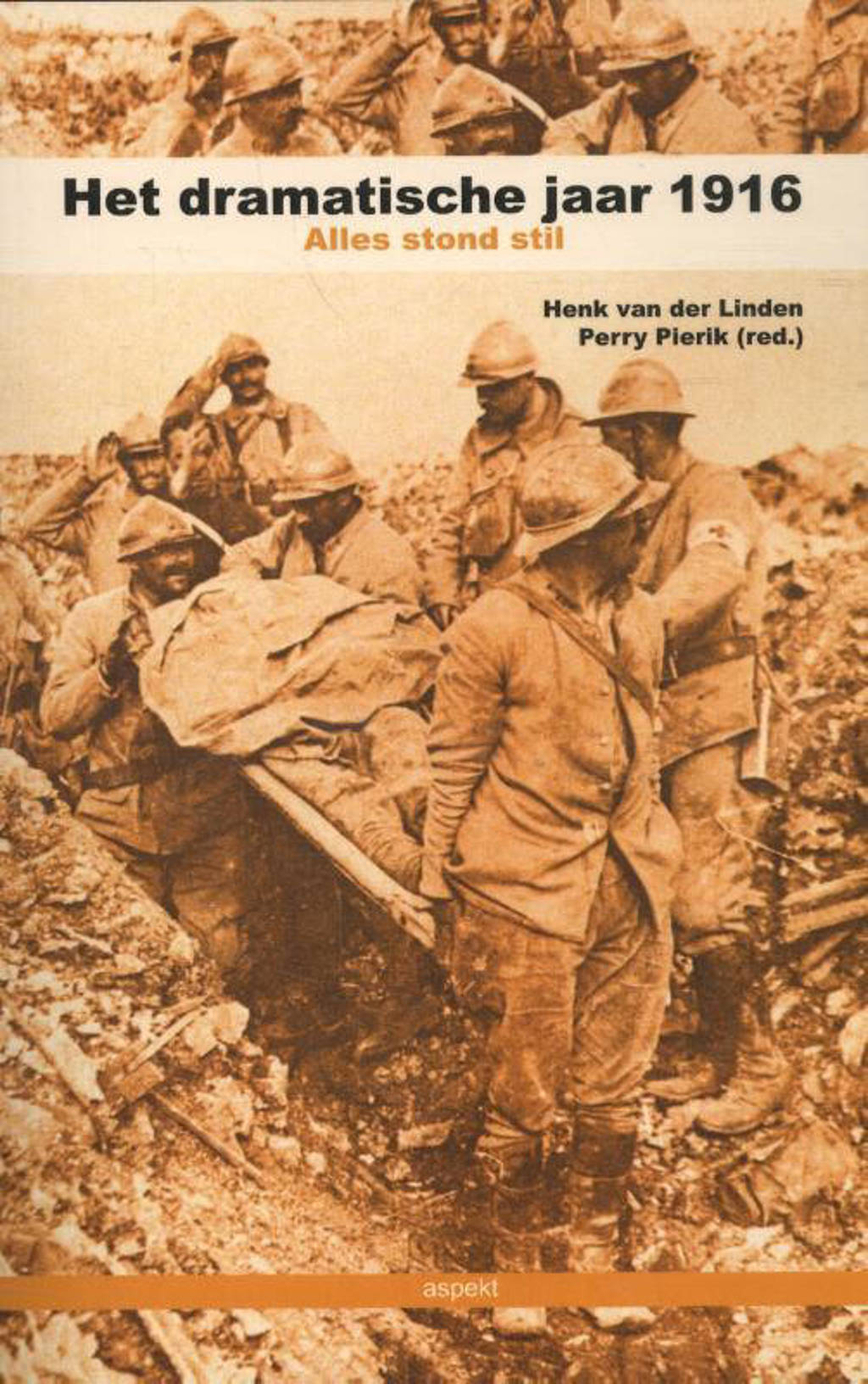 Het dramatische jaar 1916 - Henk van der Linden en Perry Pierik