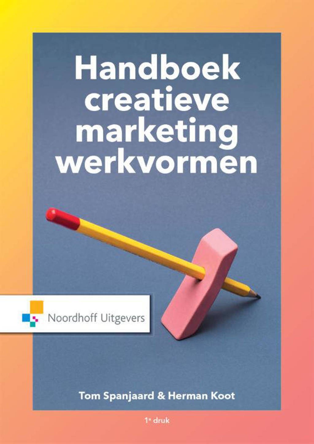Handboek creatieve marketingwerkvormen - Tom Spanjaard en Herman Koot