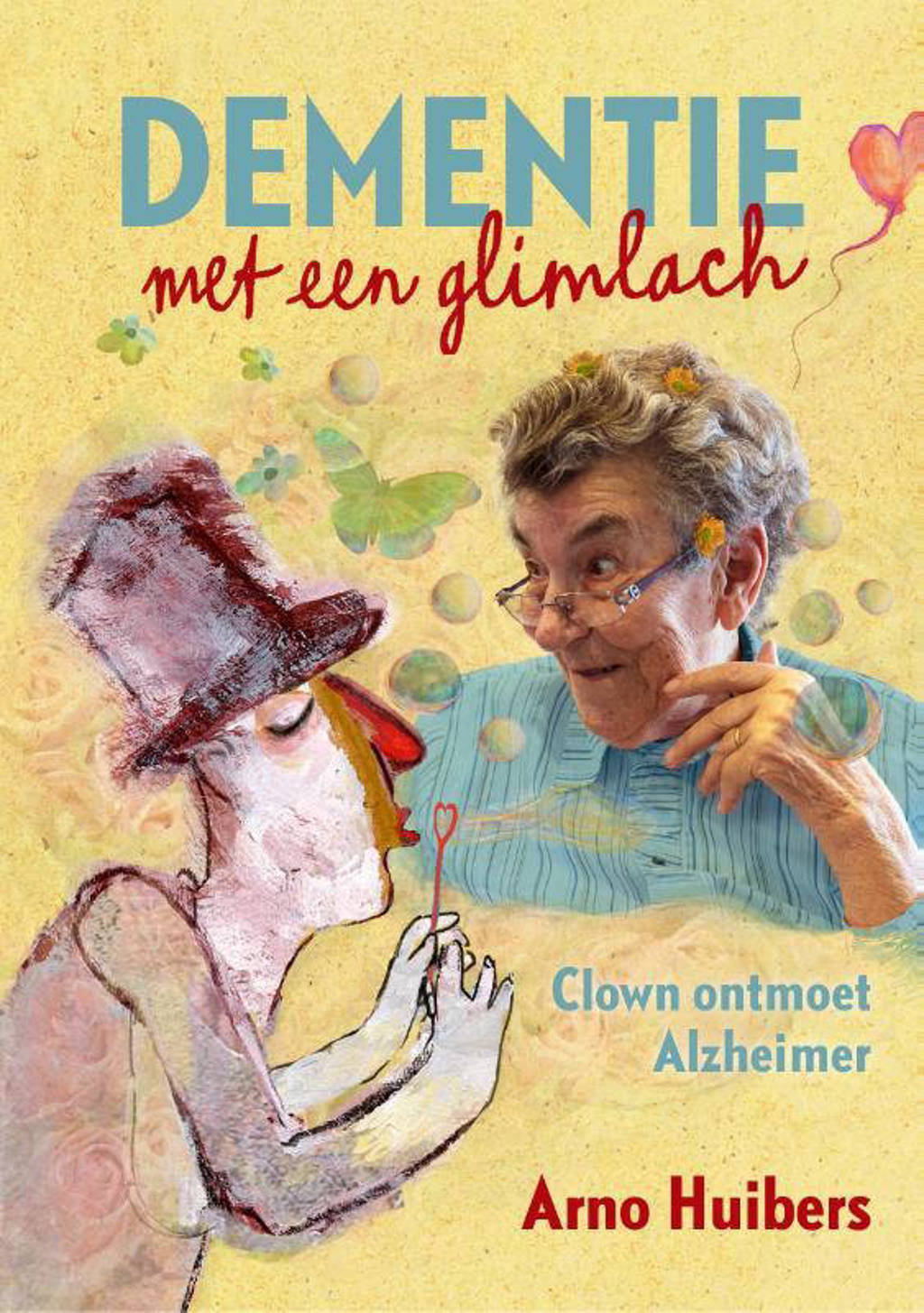 Dementie met een glimlach - Arno Huibers