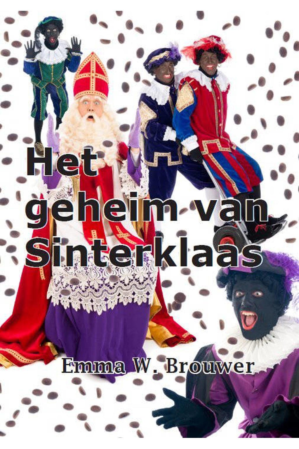 Het geheim van Sinterklaas - Emma W. Brouwer