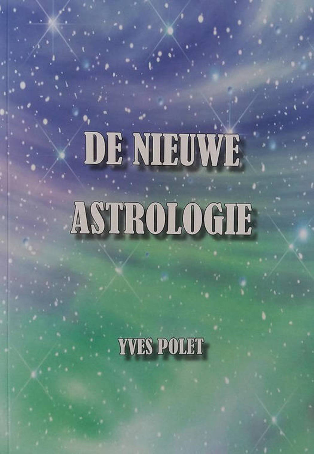 De Nieuwe Astrologie - Yves Polet