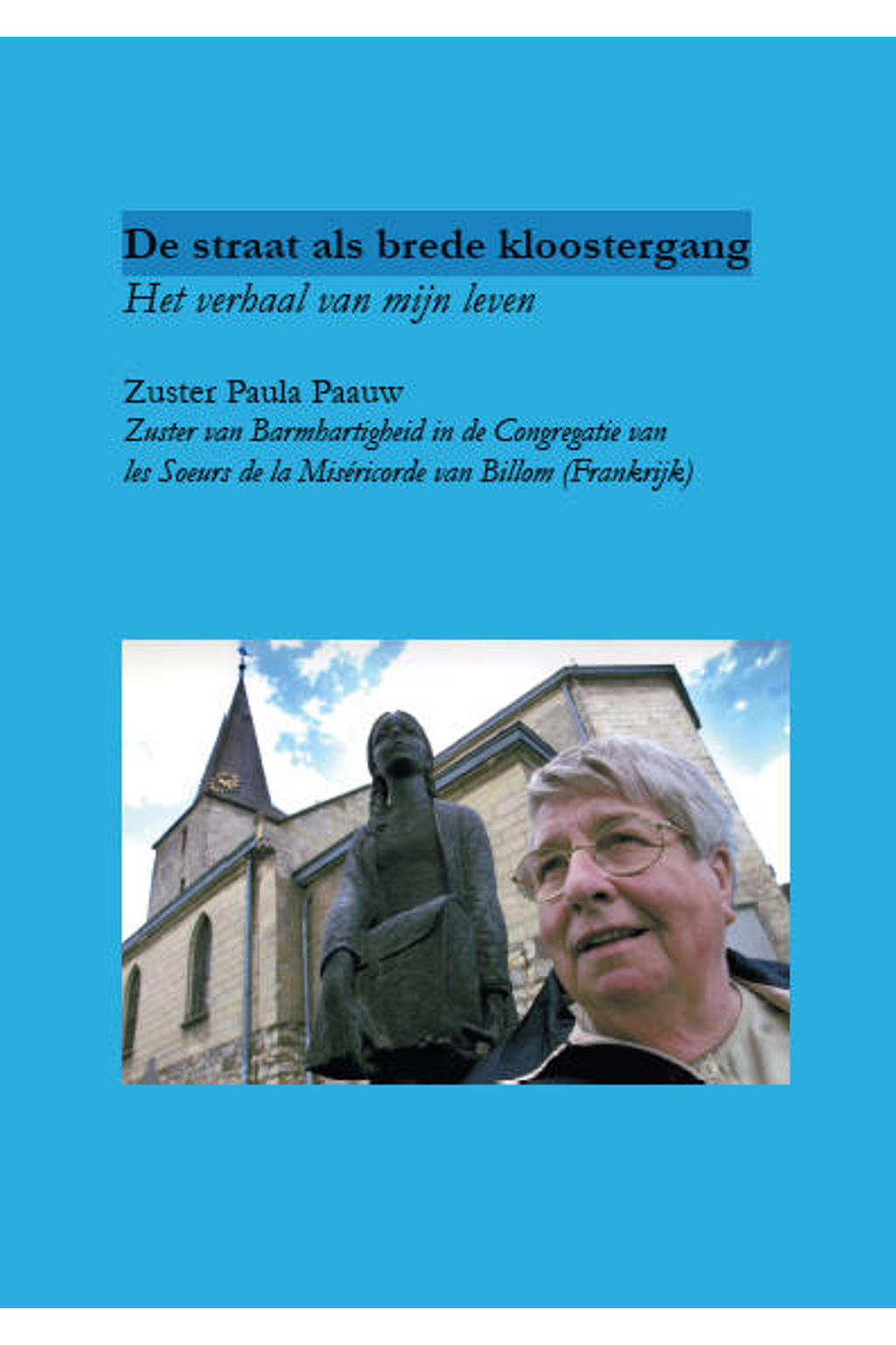 De straat als brede kloostergang - Zuster Paula Paauw