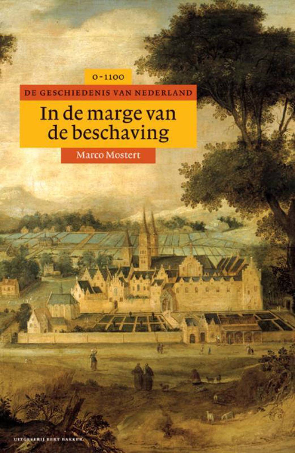 Algemene geschiedenis van Nederland: In de marge van de beschaving - Marco Mostert
