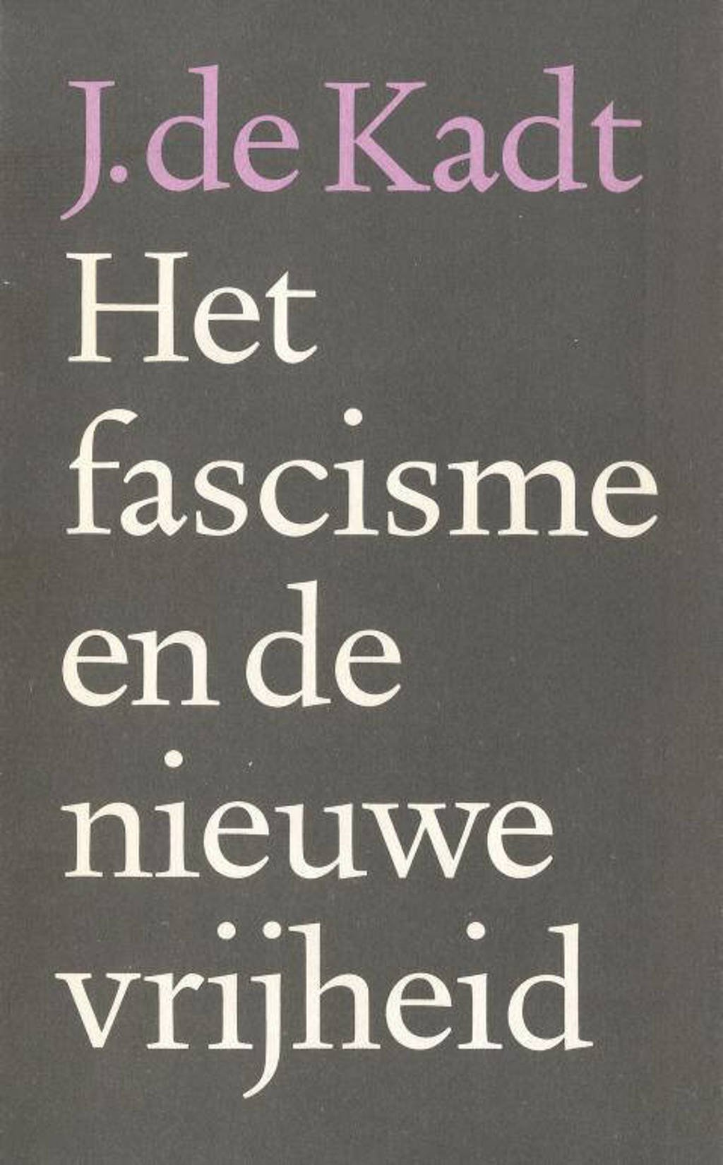 Het fascisme en de nieuwe vrijheid - J. de Kadt