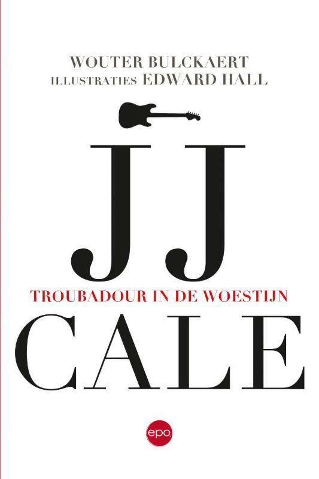 JJ Cale. Troubadour in de woestijn - Wouter Bulckaert en Edward Hall