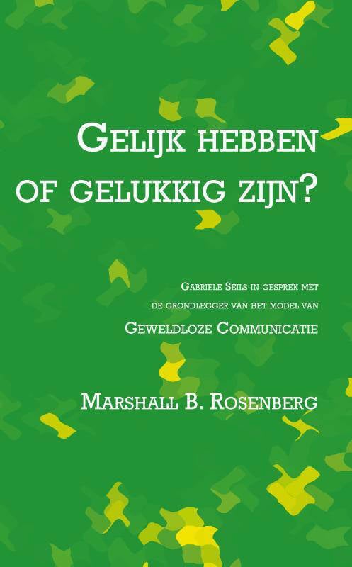 Marshall B Rosenberg Gelijk Hebben Of Gelukkig Zijn Wehkamp