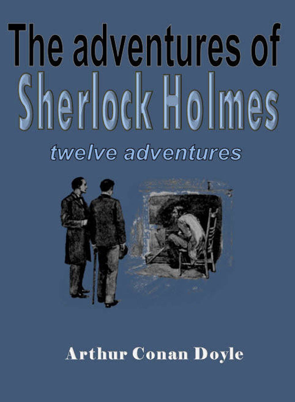 The adventures of Sherlock Holmes - Sir Arthur Conan Doyle