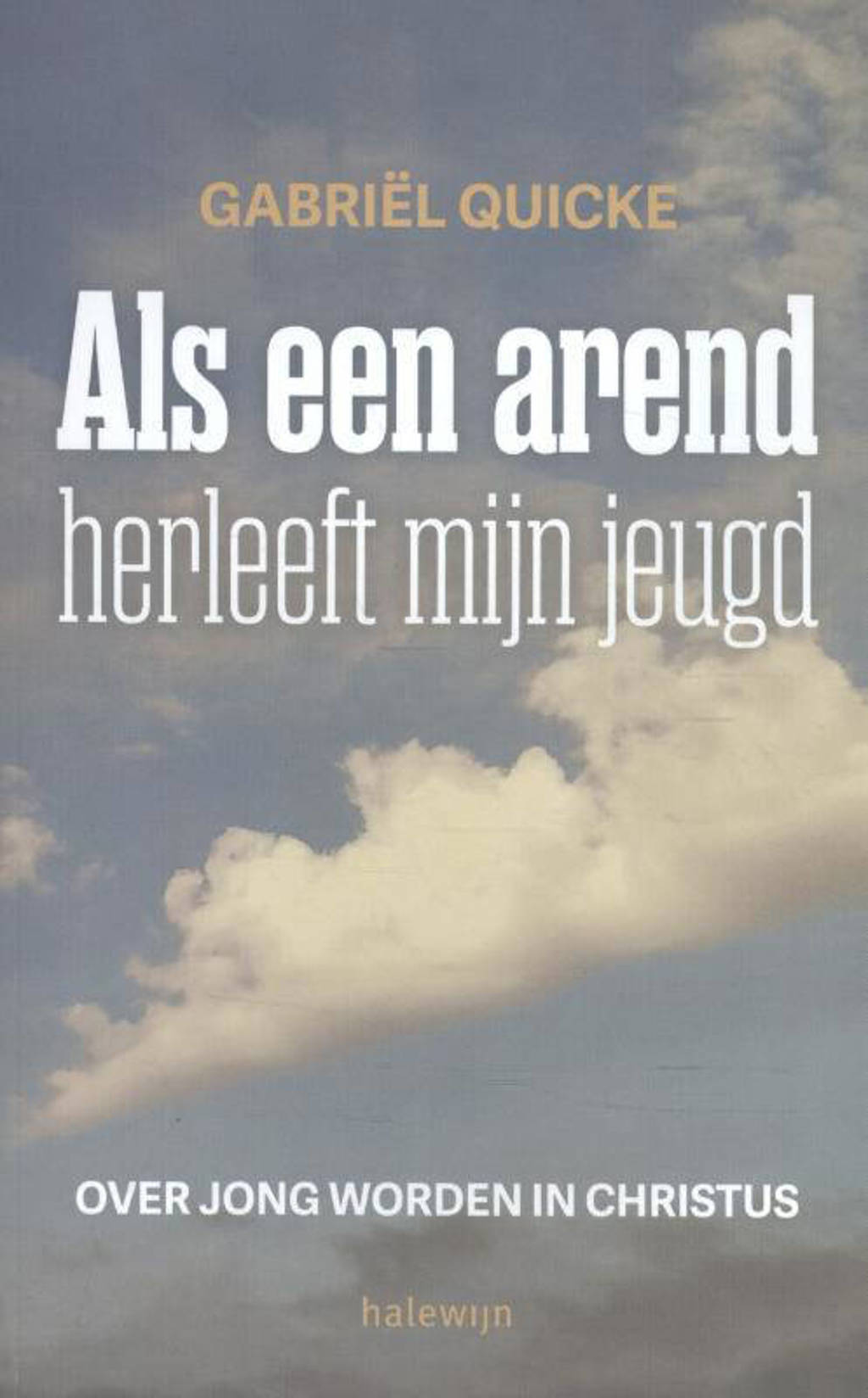 Als een arend herleeft mijn jeugd - Gabriel Quicke