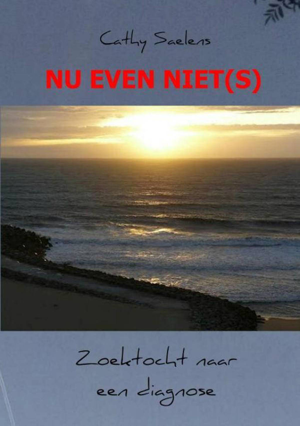 Nu even niet(s) - Cathy Saelens