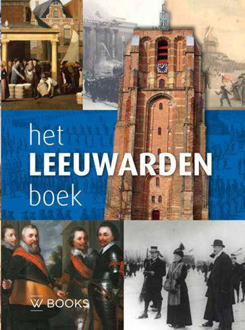 Het Leeuwarden boek - Ppieter De Groot