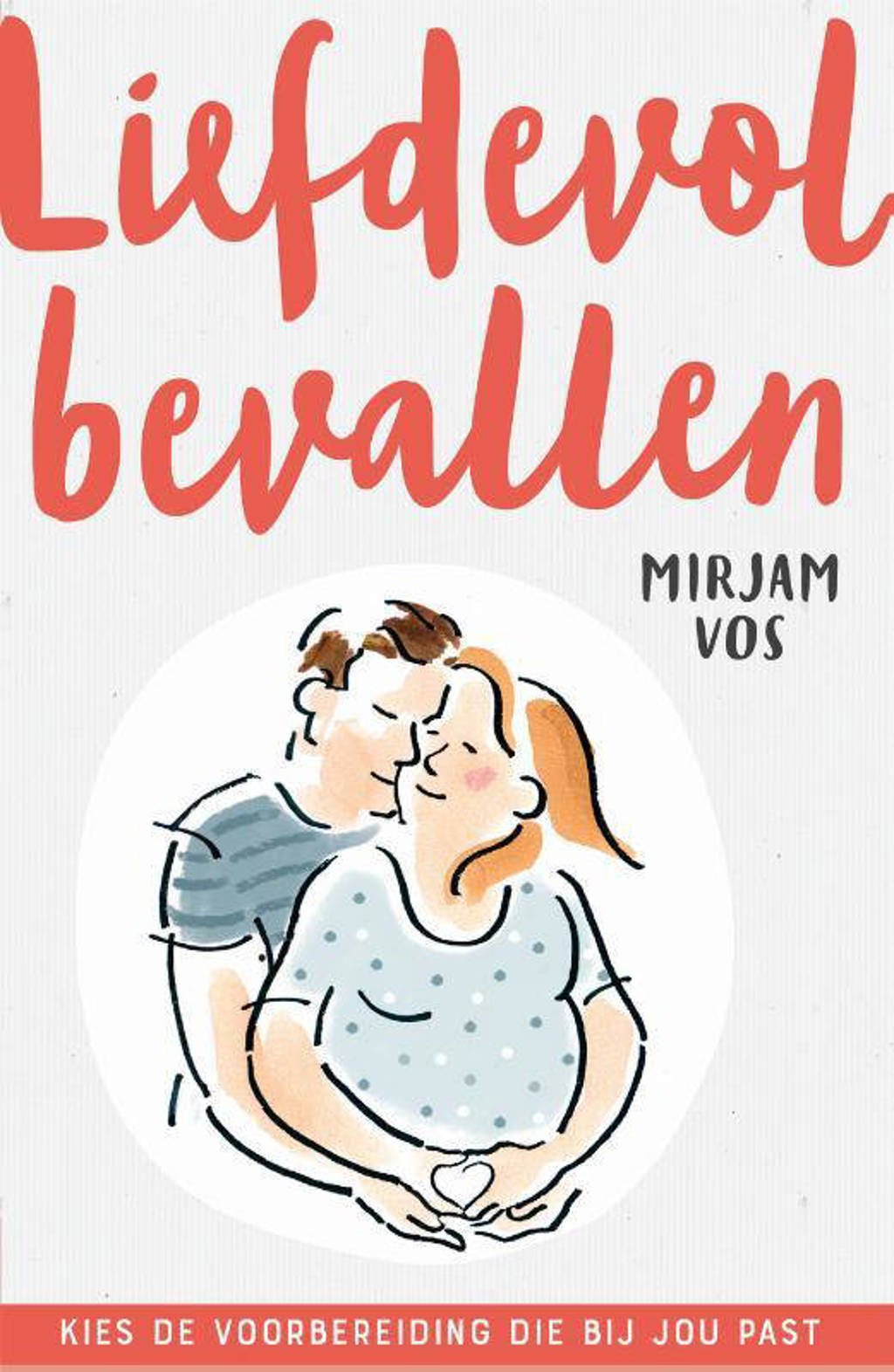 Liefdevol bevallen - Mirjam Vos