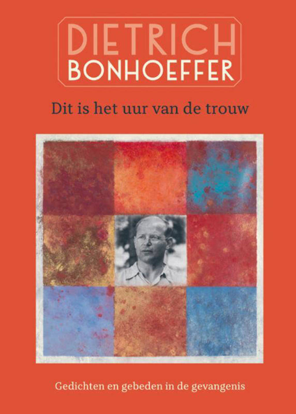 Dit is het uur van de trouw - Dietrich Bonhoeffer