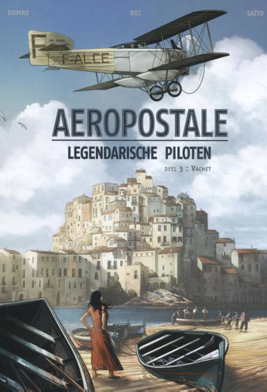 Aeropostale: Legendarische piloten Vachet - Christophe Bec, Diogo Saïto en Patrick A Dumas