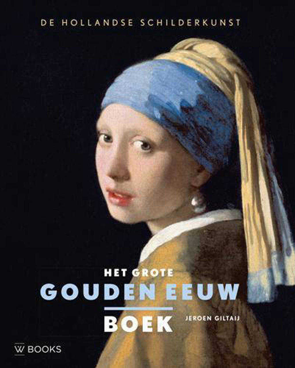 Het grote Gouden Eeuw boek - Jeroen Giltaij
