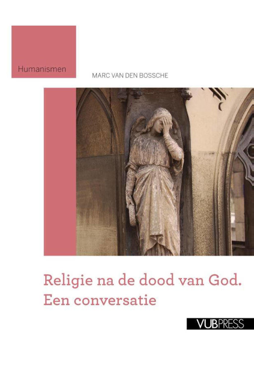 Religie na de dood van God - Marc van den Bossche