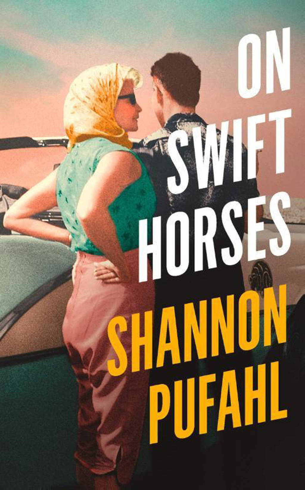 On Swift Horses - Shannon Pufahl