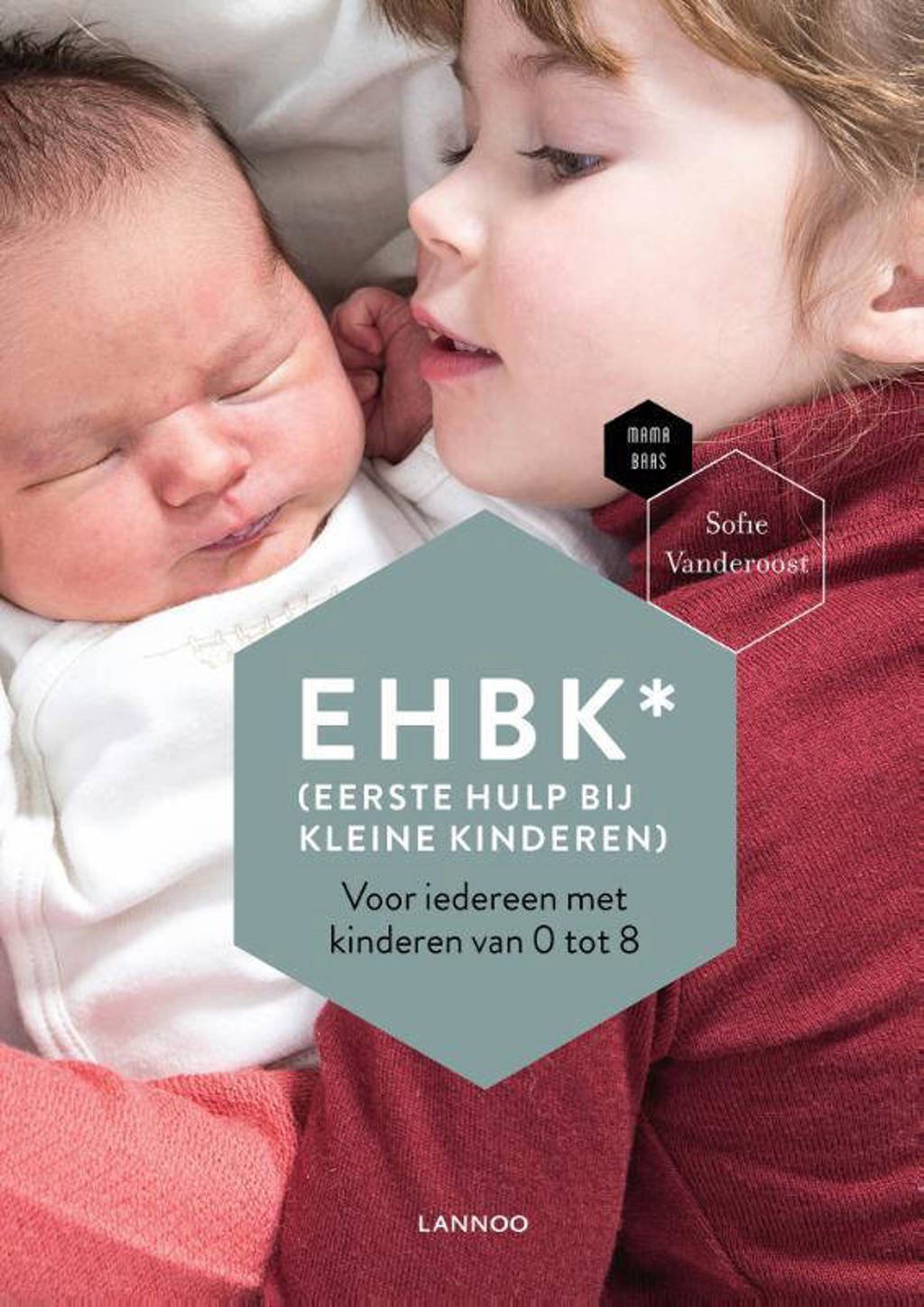EHBK* (*Eerste Hulp Bij Kleine Kinderen) - Sofie Vanderoost en Mama Baas