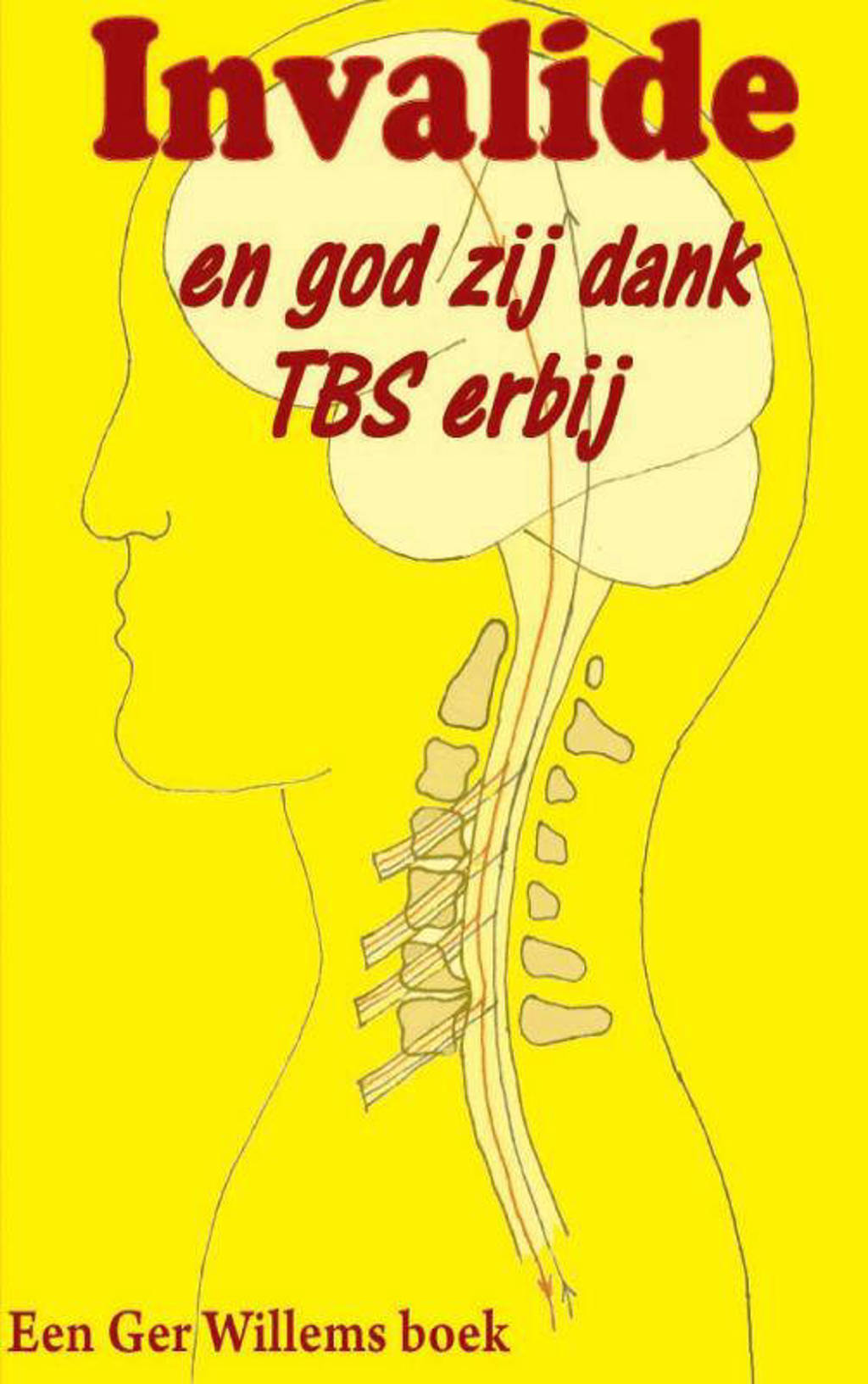 Invalide en godzijdank TBS erbij - Ger Willems
