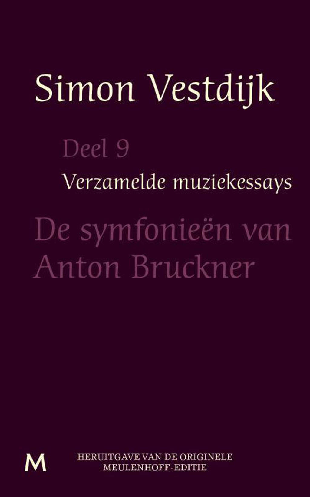 Verzamelde muziekessays: De symfonieën van Anton Bruckner - Simon Vestdijk